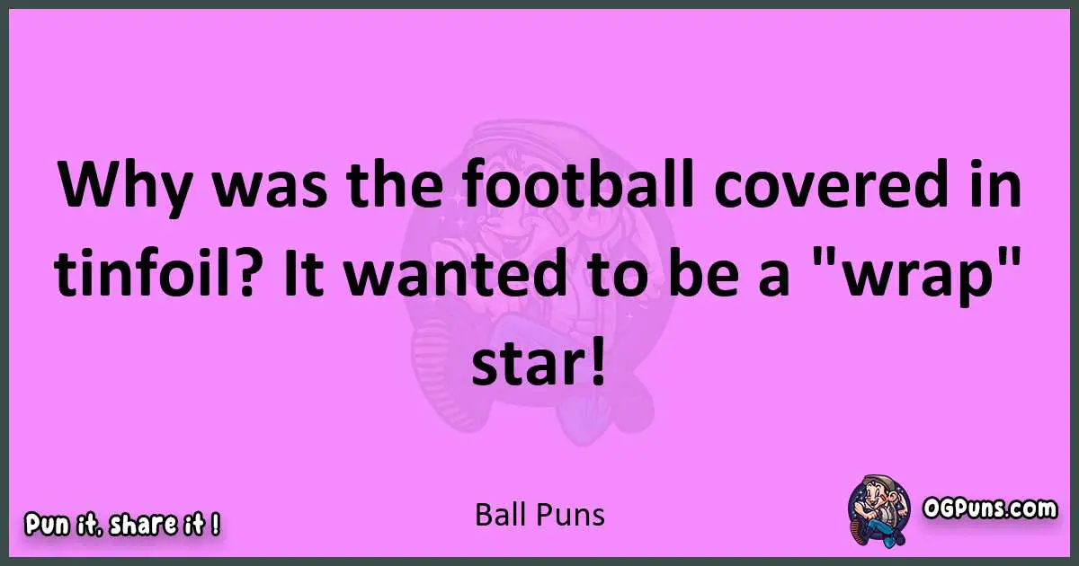 Ball puns nice pun