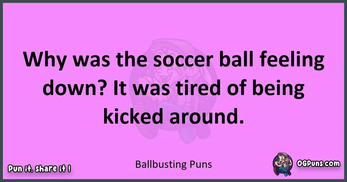 Ballbusting puns nice pun
