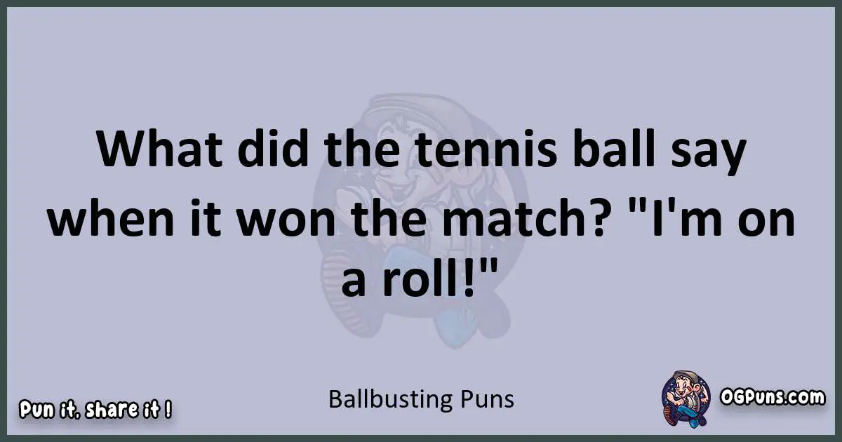 Textual pun with Ballbusting puns