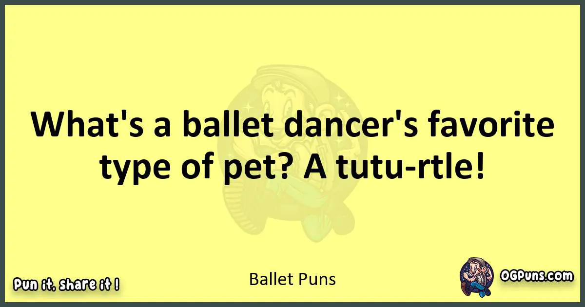 Ballet puns best worpdlay