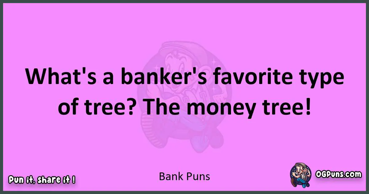 Bank puns nice pun
