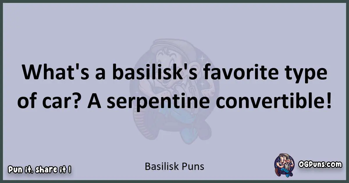 Textual pun with Basilisk puns