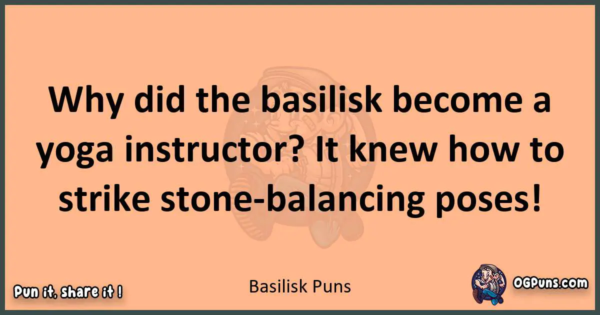 pun with Basilisk puns