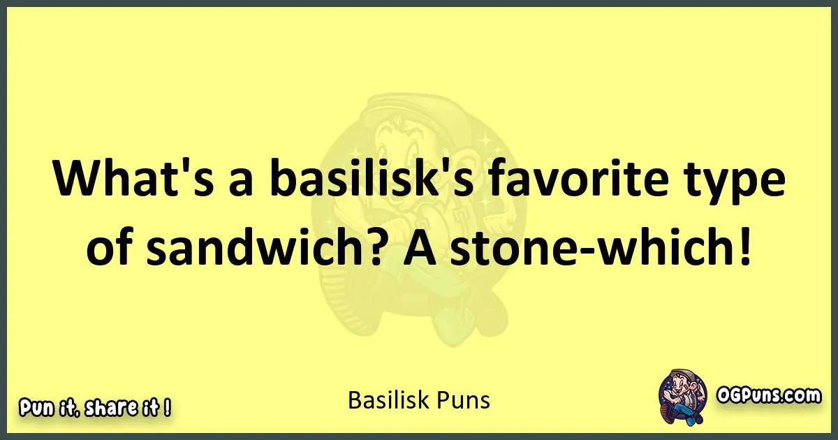 Basilisk puns best worpdlay