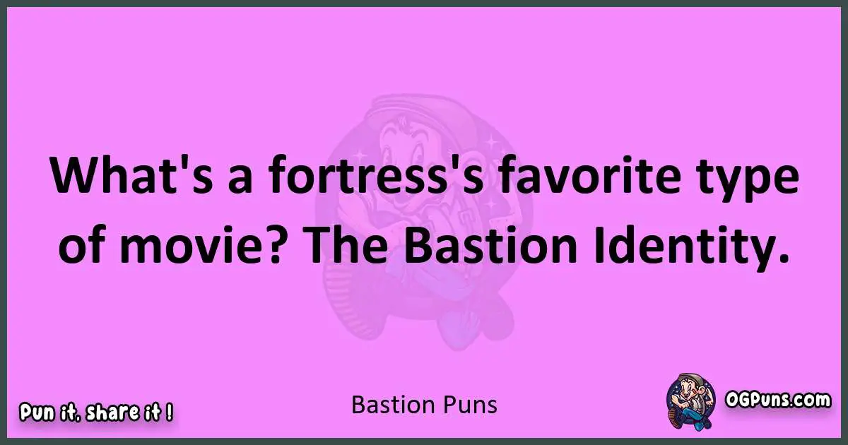 Bastion puns nice pun