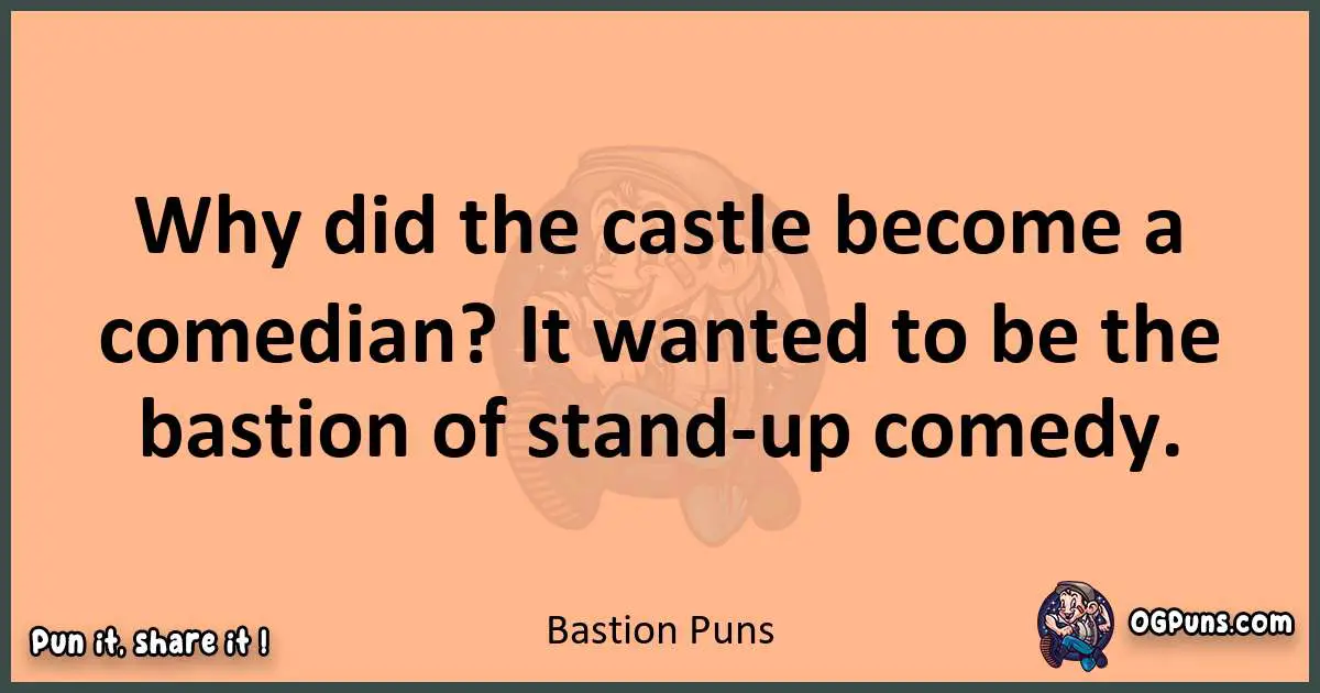 pun with Bastion puns