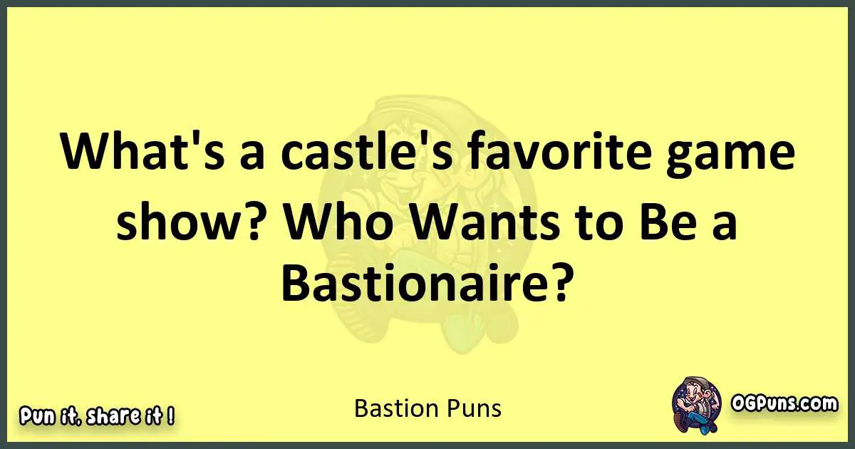 Bastion puns best worpdlay