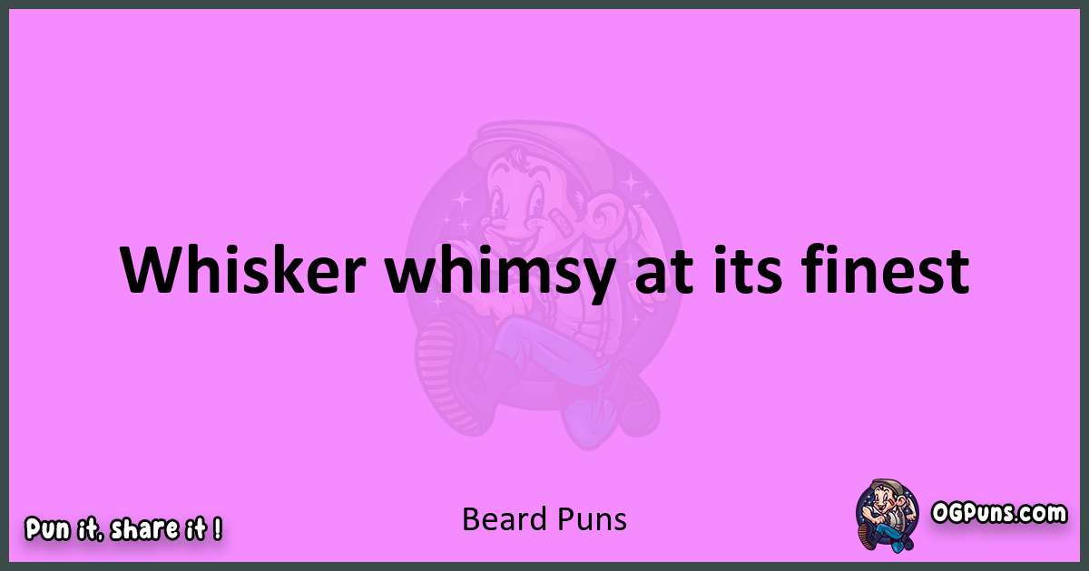 Beard puns nice pun