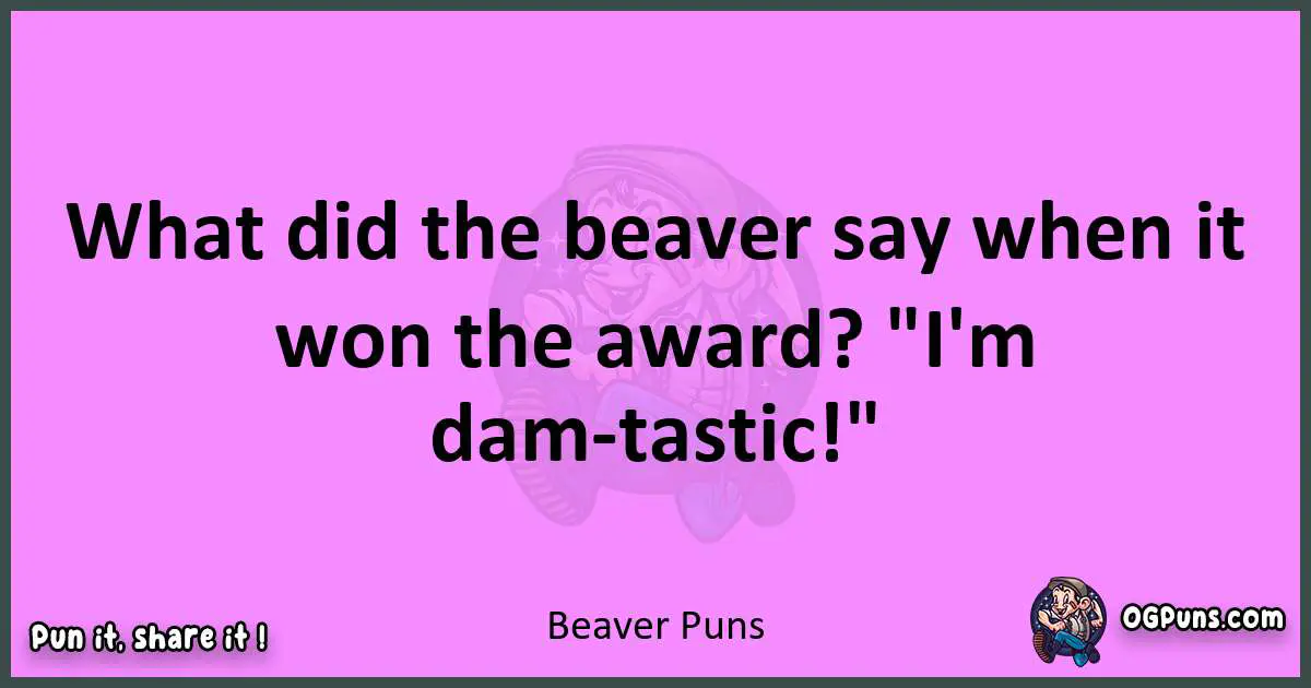 Beaver puns nice pun