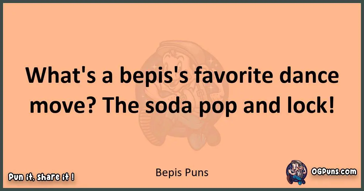 pun with Bepis puns