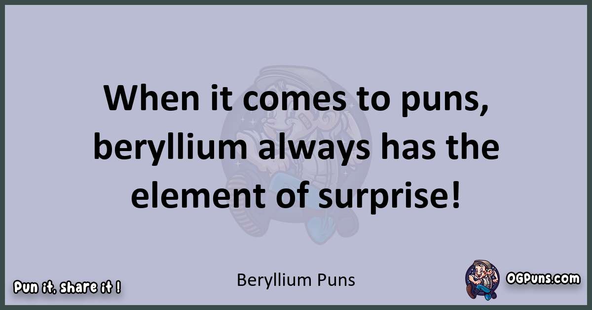 Textual pun with Beryllium puns