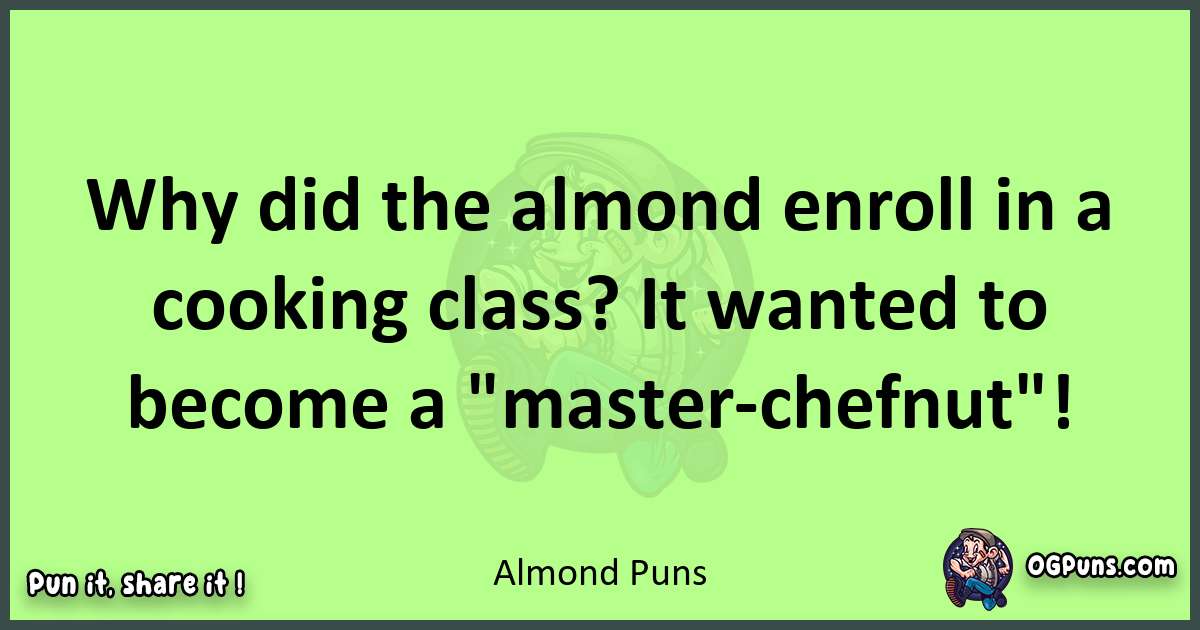 short Almond puns pun