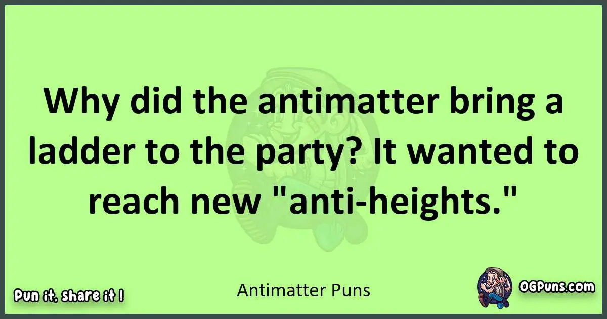 short Antimatter puns pun
