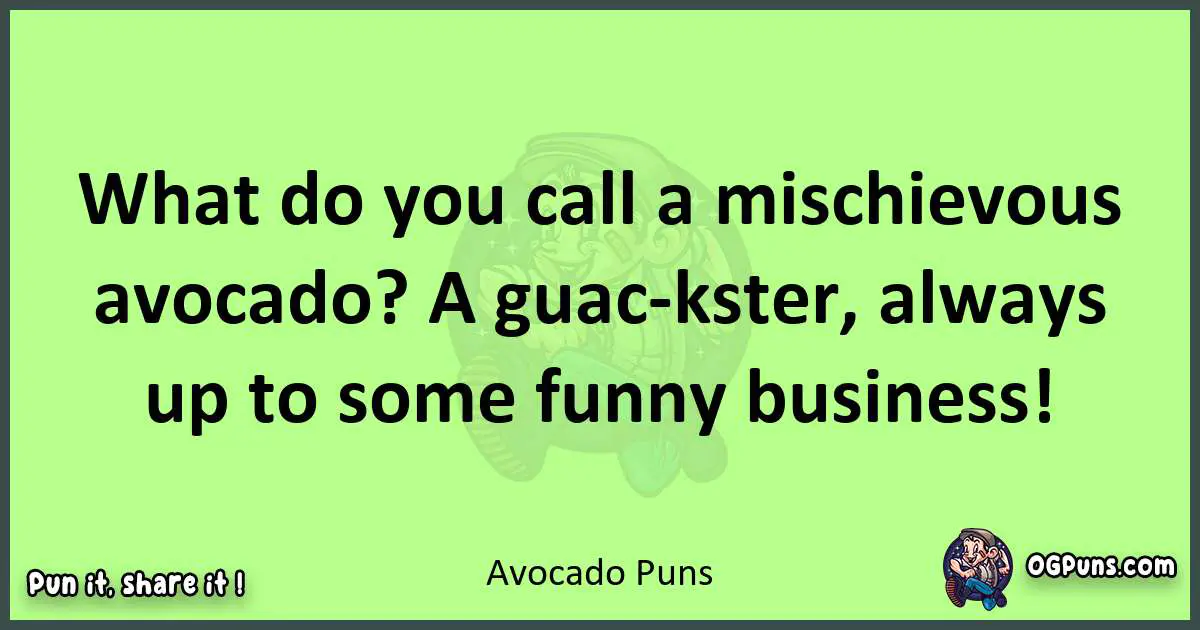 short Avocado puns pun