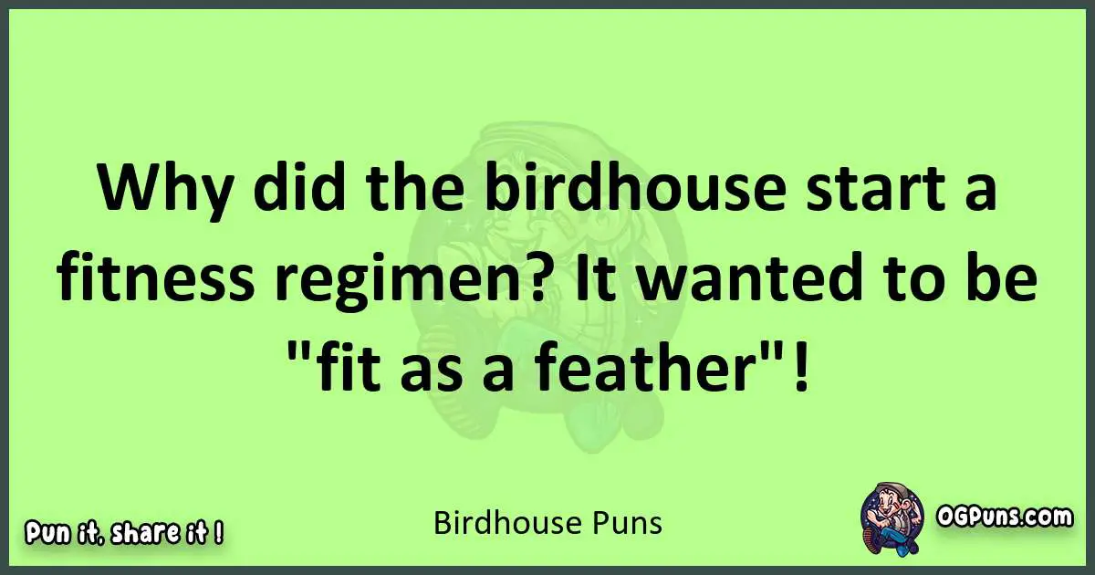 short Birdhouse puns pun