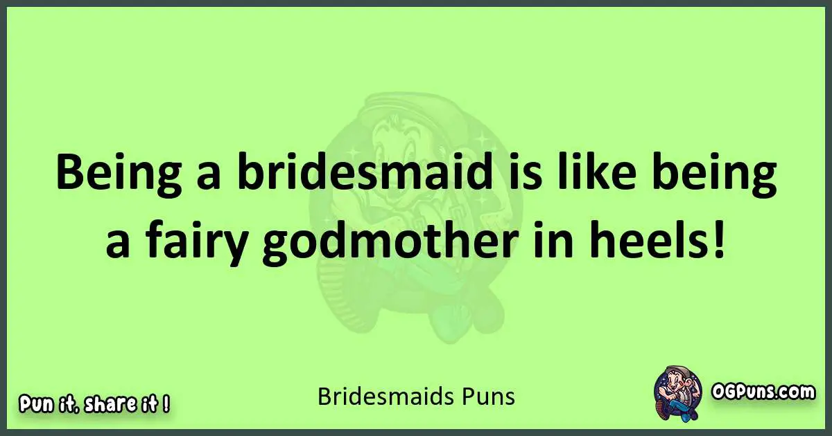 short Bridesmaids puns pun