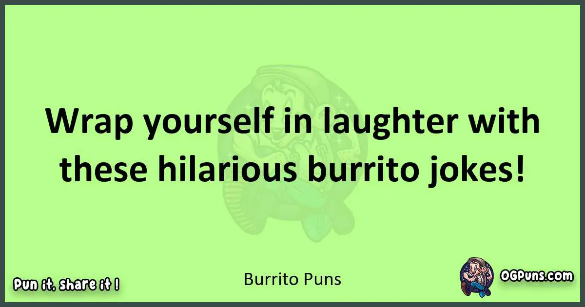 short Burrito puns pun