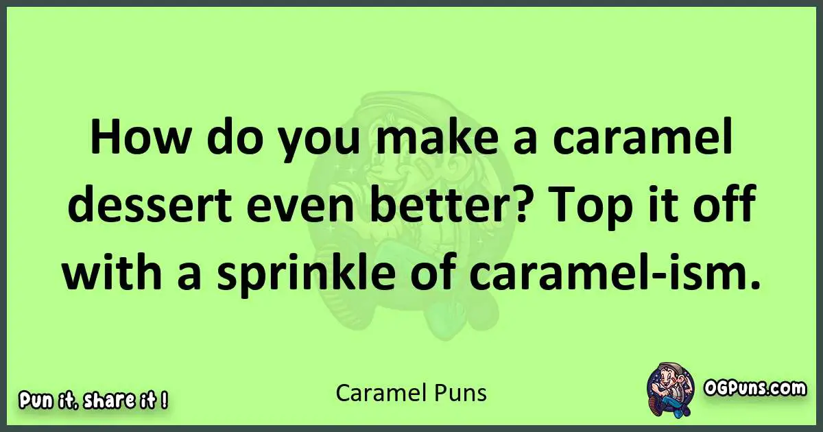 short Caramel puns pun