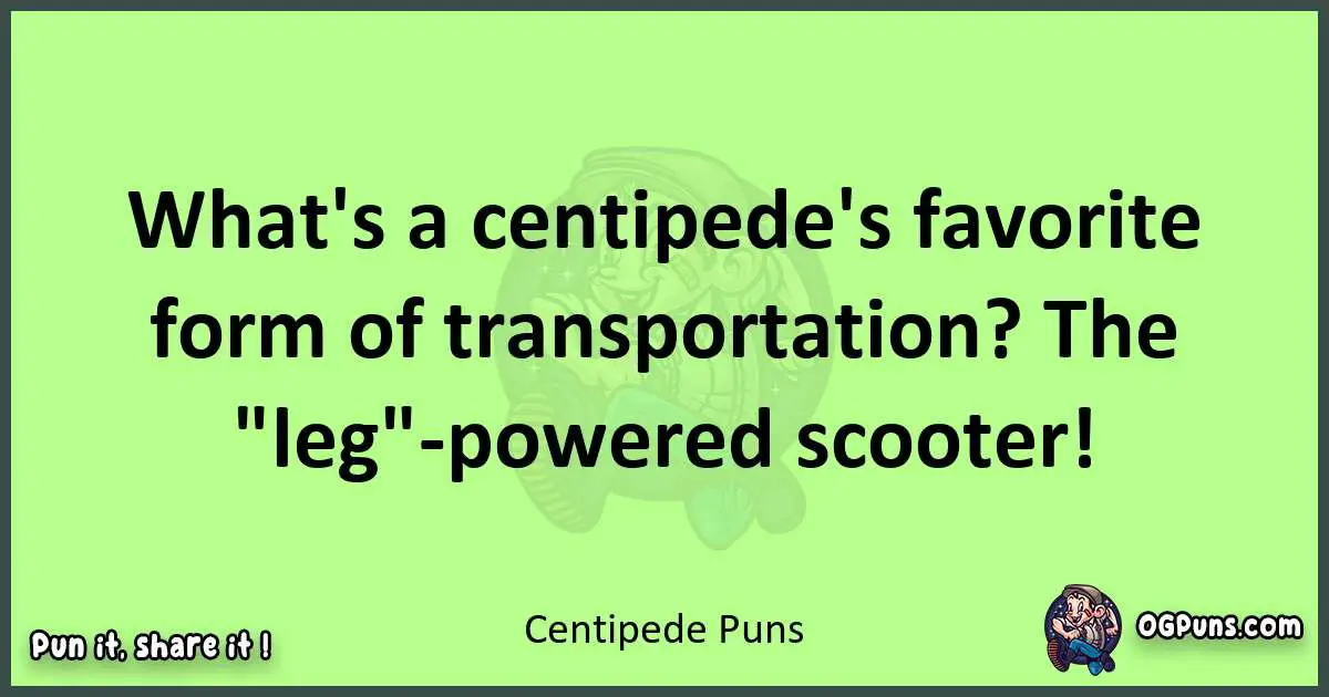 short Centipede puns pun
