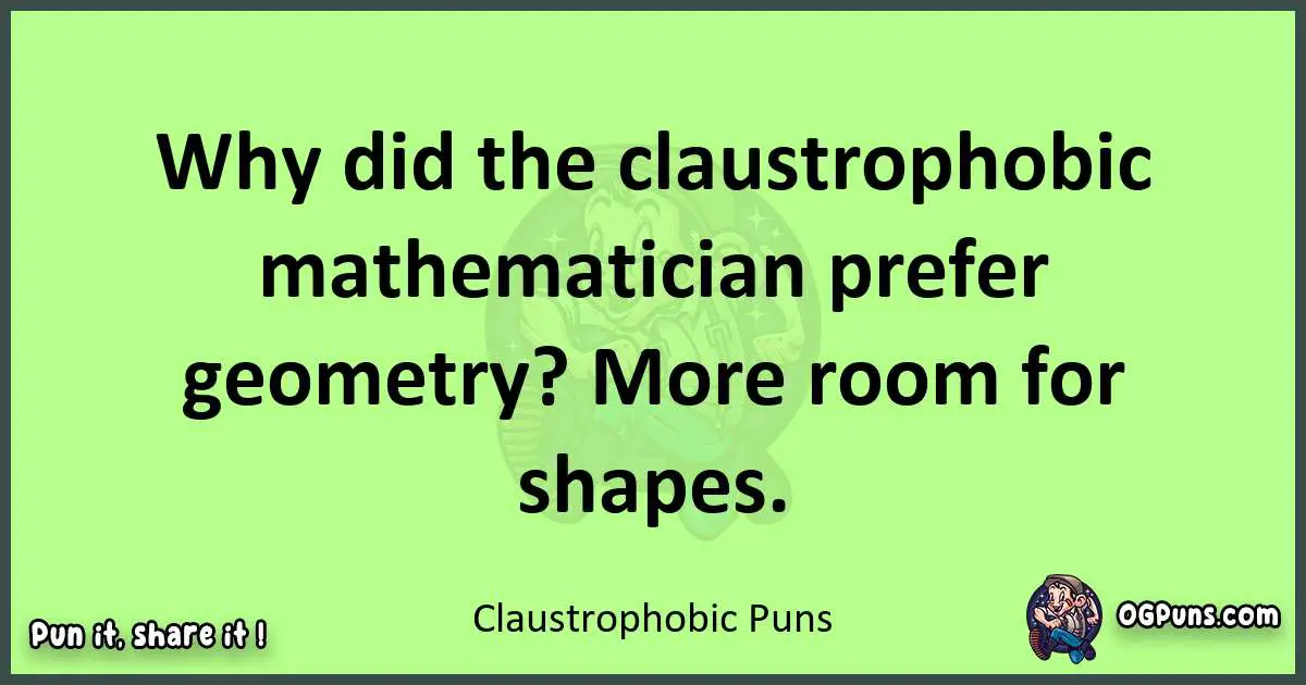 short Claustrophobic puns pun