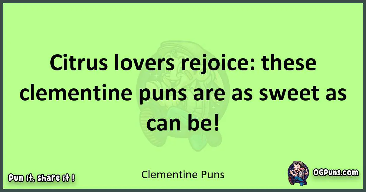 short Clementine puns pun
