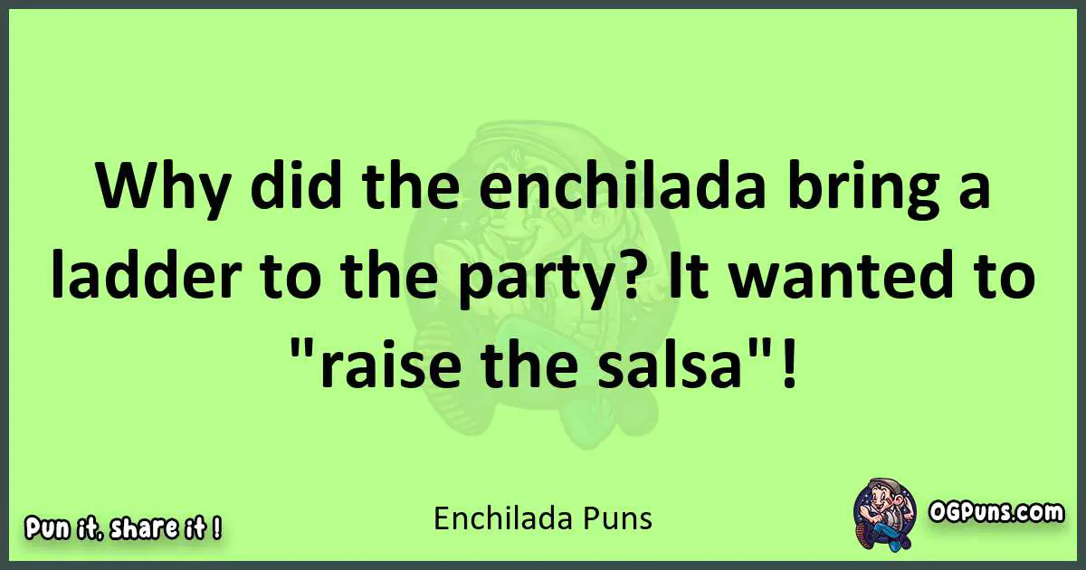 short Enchilada puns pun