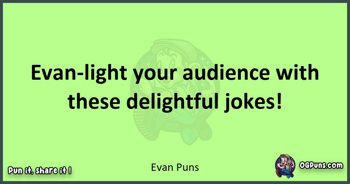 short Evan puns pun