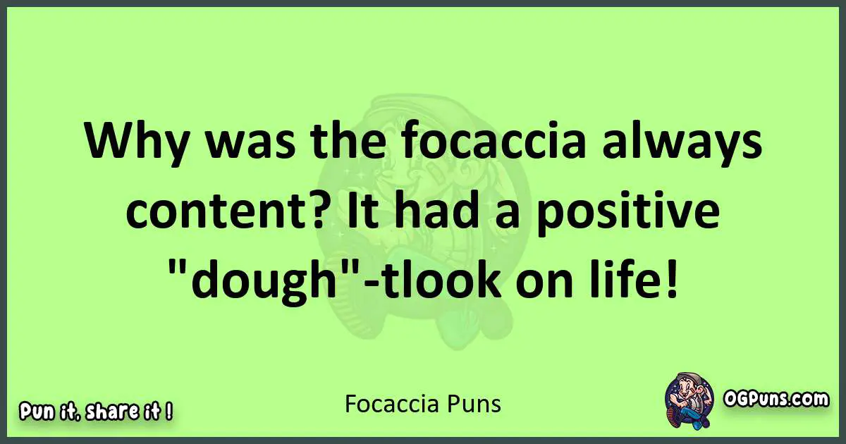 short Focaccia puns pun