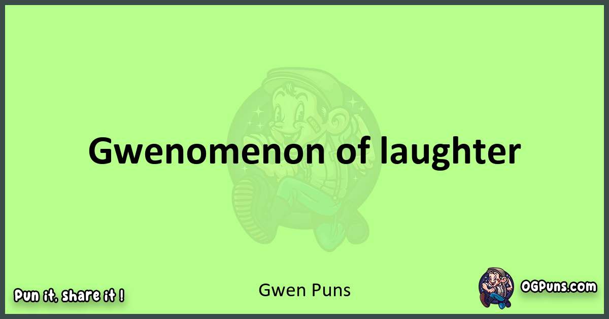 short Gwen puns pun