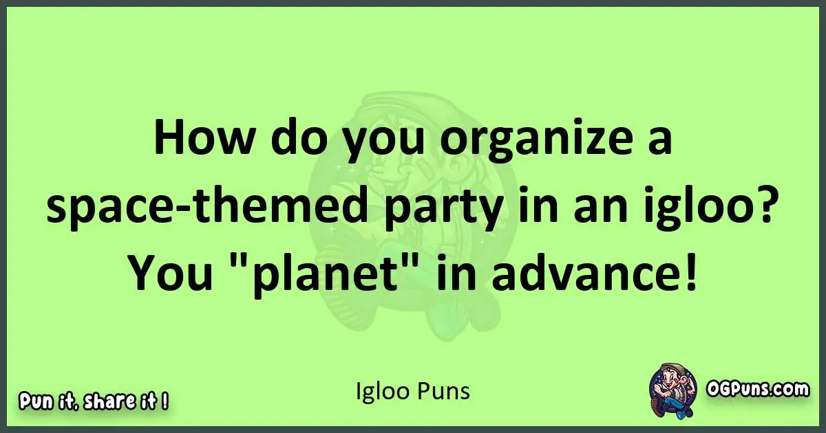 short Igloo puns pun