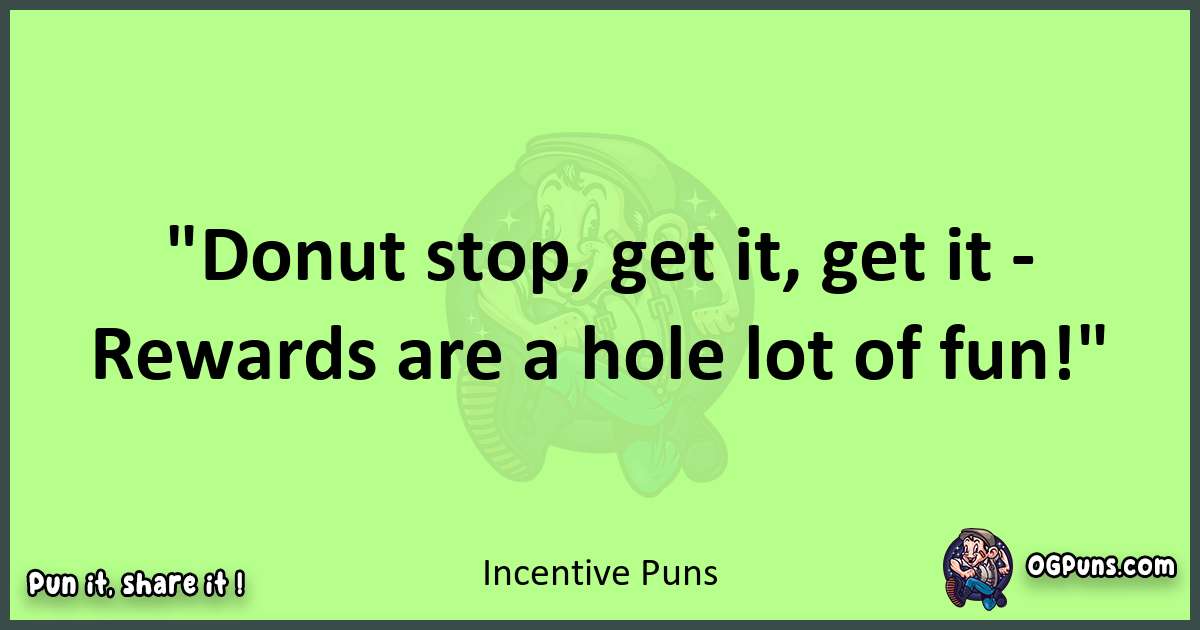 short Incentive puns pun