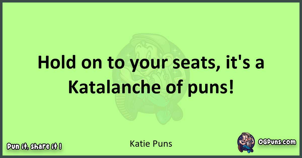 short Katie puns pun