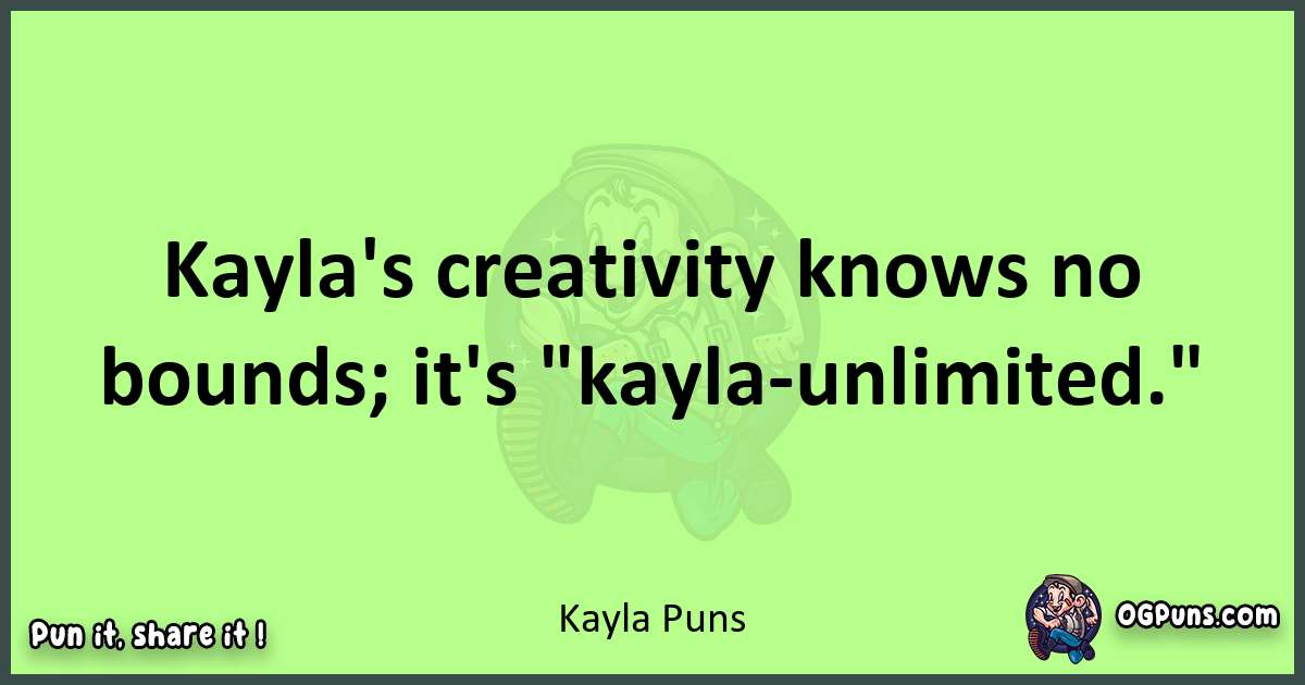 short Kayla puns pun