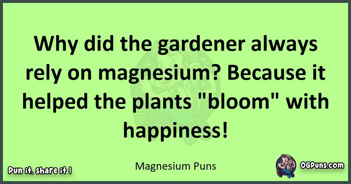short Magnesium puns pun