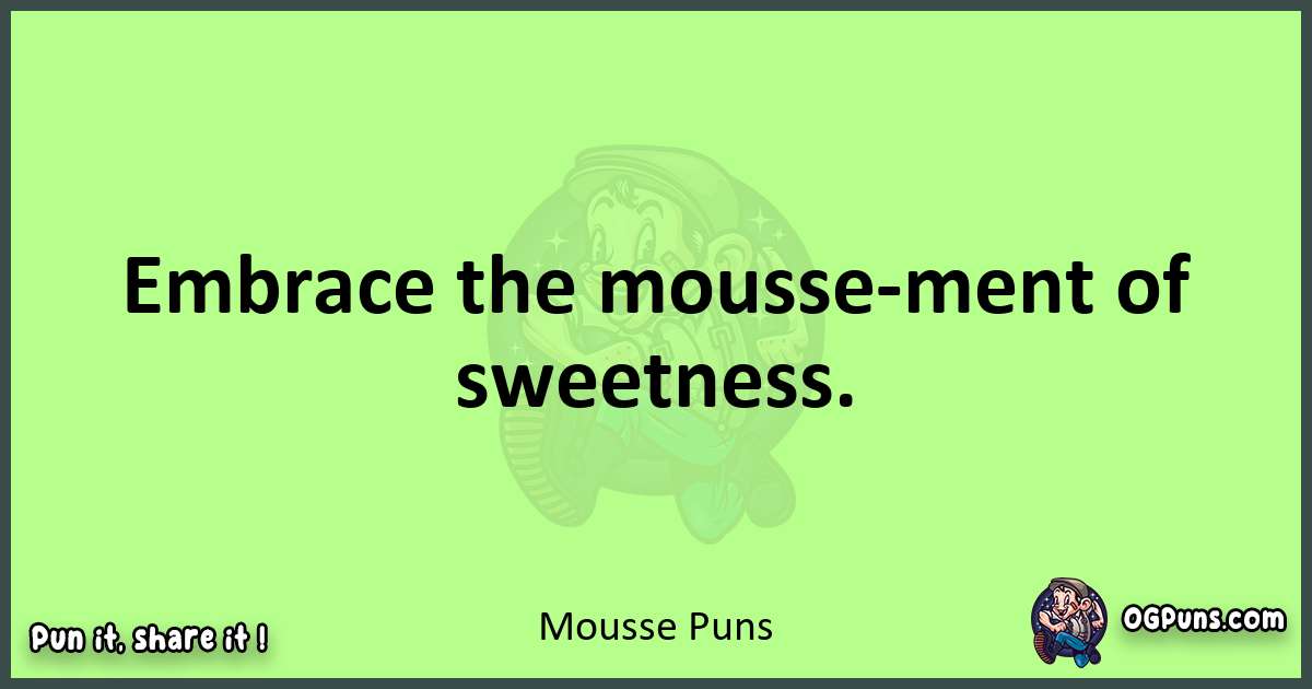 short Mousse puns pun