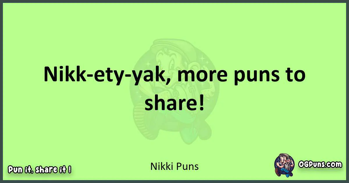 short Nikki puns pun