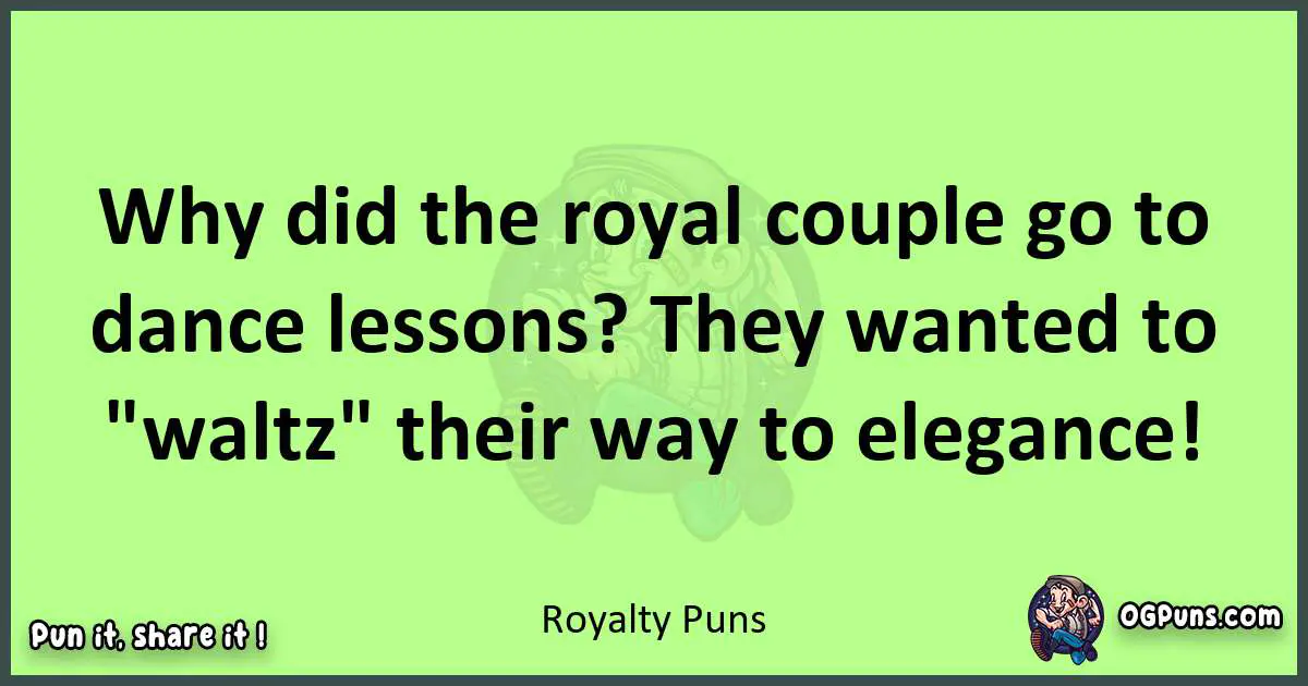 short Royalty puns pun