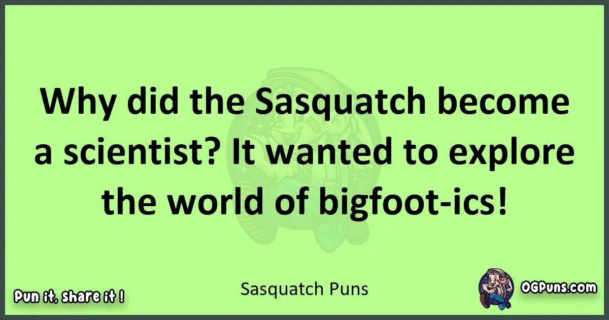 short Sasquatch puns pun