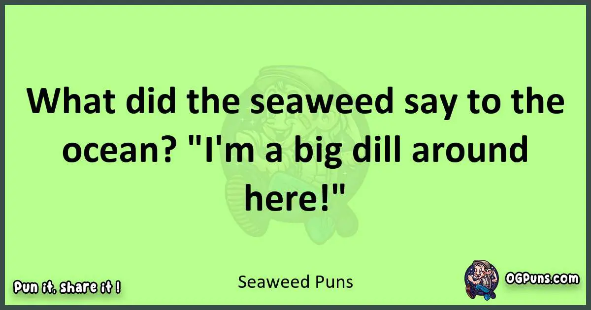 short Seaweed puns pun