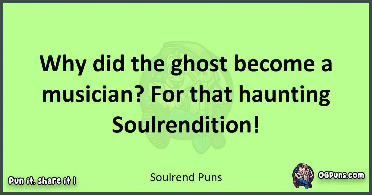 short Soulrend puns pun