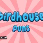 Birdhouse puns
