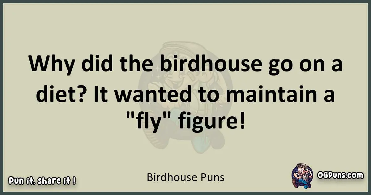 Birdhouse puns text wordplay