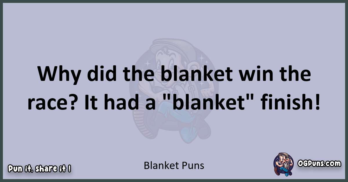 Textual pun with Blanket puns