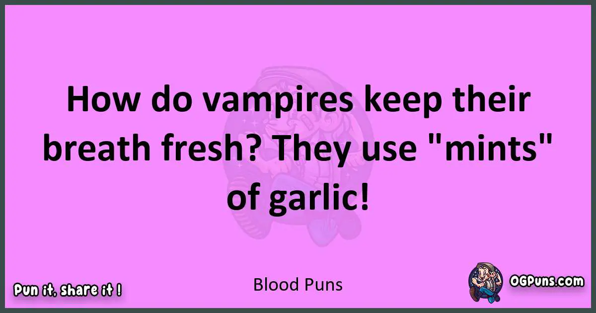 Blood puns nice pun