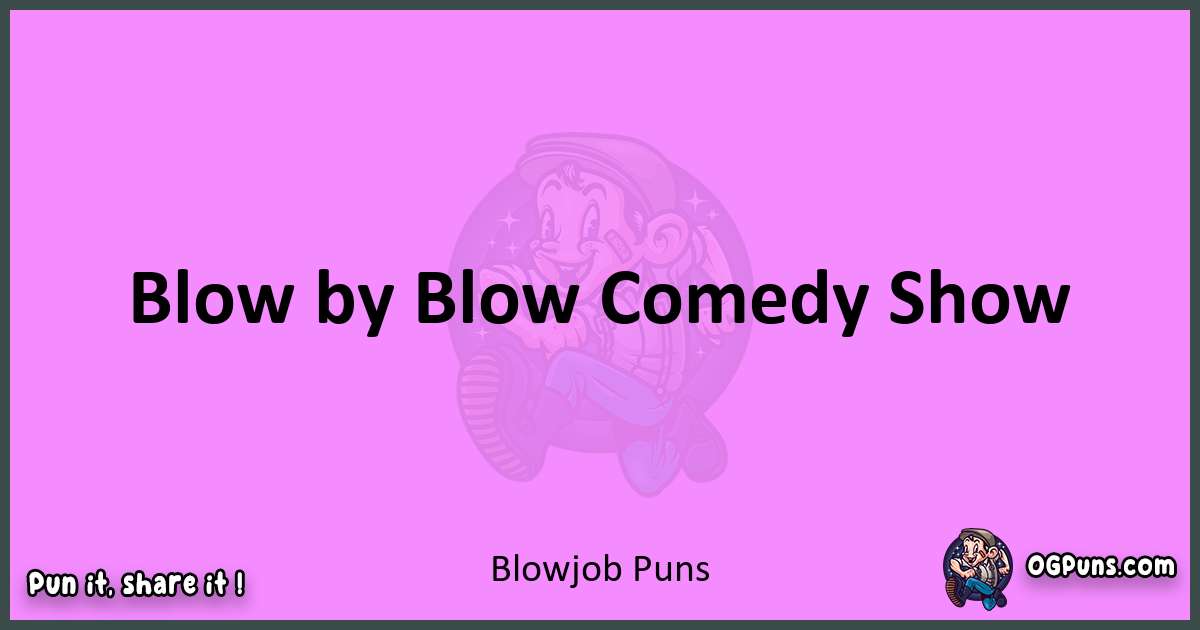 Blowjob puns nice pun