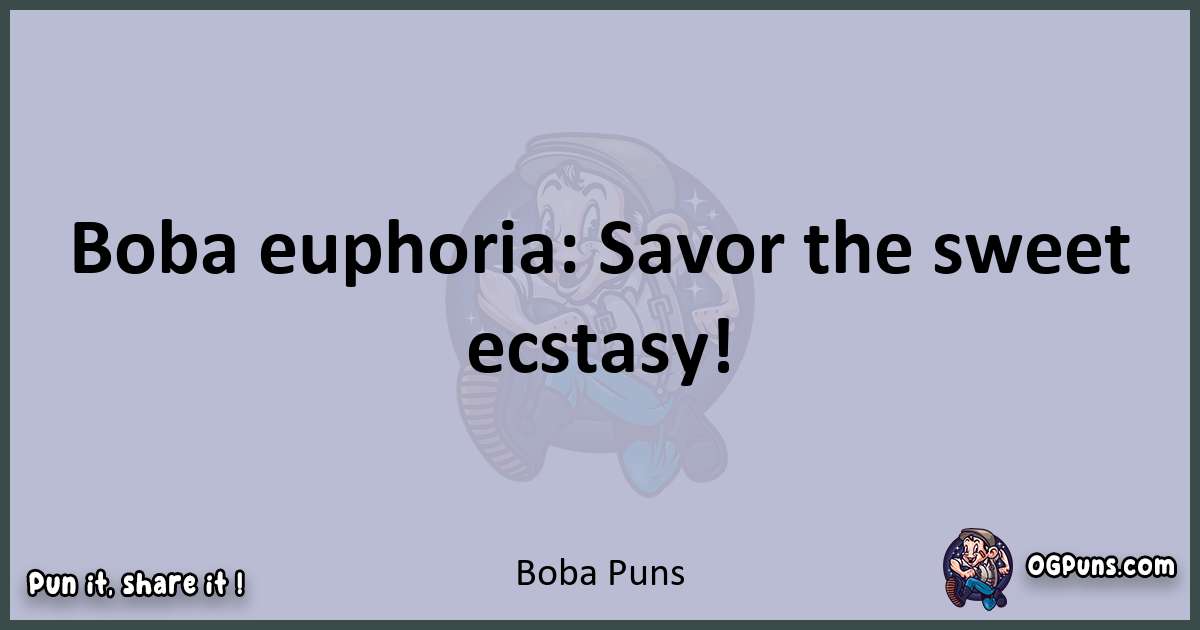 Textual pun with Boba puns