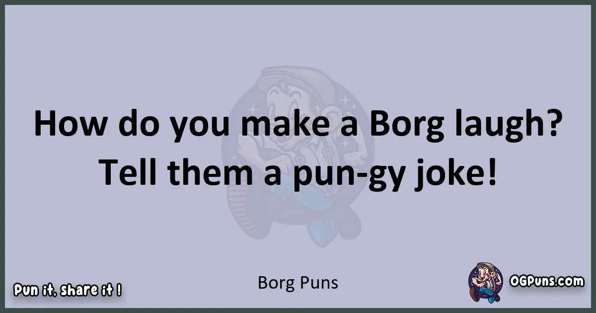Textual pun with Borg puns