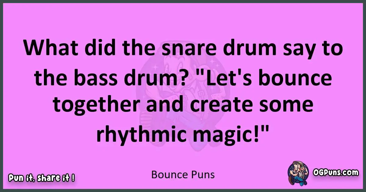 Bounce puns nice pun