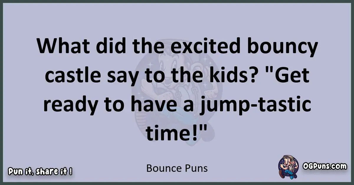 Textual pun with Bounce puns