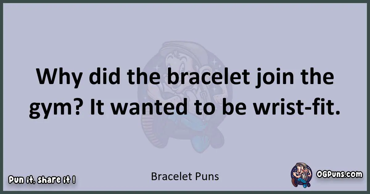 Textual pun with Bracelet puns